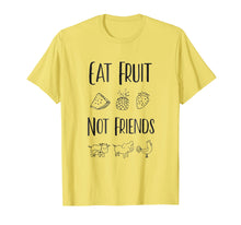 Load image into Gallery viewer, Eat Fruit Not Friends T-Shirt