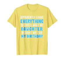 Load image into Gallery viewer, Birthday Gift Tshirt for Mom or Dad who Has Everything
