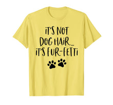 Load image into Gallery viewer, It's Not Dog Hair It's Fur-Fetti T-Shirt