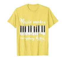 Load image into Gallery viewer, Music Makes Everything Better Loves Piano Gift T-Shirt-5702399