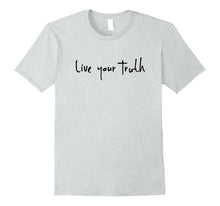 Load image into Gallery viewer, Live Your Truth T-Shirt