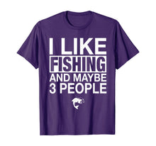 Load image into Gallery viewer, I Like Fishing And Maybe Three People Funny Fishing Gift T-Shirt
