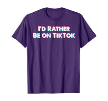 Load image into Gallery viewer, I'd Rather Be On Tok Tik - Funny Social Media Gift T-Shirt-502630
