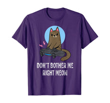 Load image into Gallery viewer, Don't Bother Me Right Meow - Funny Video Gamer & Cat Lover T-Shirt-116183