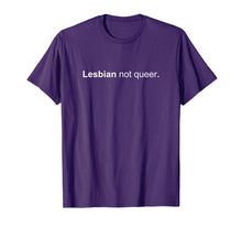 Load image into Gallery viewer, Lesbian Not Queer T Shirt