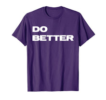 Load image into Gallery viewer, Do Better T-Shirt for Entrepreneurs & those getting better