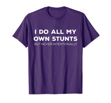 Load image into Gallery viewer, I Do All My Own Stunts But Never Intentionally Tshirt
