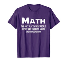 Load image into Gallery viewer, Math The Only Place Where No One Asks Why Funny Joke Teacher