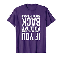 Load image into Gallery viewer, If You Can Read This Pull Me Back On The Boat Funny T-Shirt