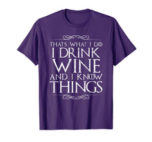 Load image into Gallery viewer, I Drink Wine and I Know Things T-Shirt