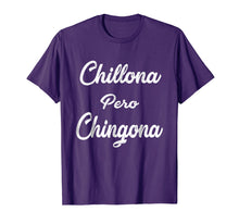 Load image into Gallery viewer, Chillona Pero Chingona T-Shirt Latina T-Shirt Chula Chola