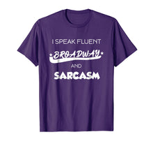 Load image into Gallery viewer, I Speak Fluent Broadway And Sarcasm T-Shirt Theater Gift Tee