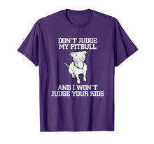 Load image into Gallery viewer, Don't Judge My Pitbull And I Won't Judge Your Kids T-shirt