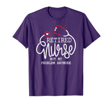 Load image into Gallery viewer, RN Retirement Shirt Retired Nurse Not My Problem Anymore tee