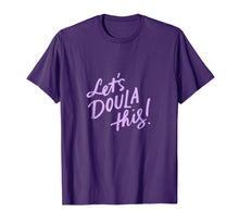Load image into Gallery viewer, Let's Doula This Shirt, Doula Baby, Doula Gift Ideas