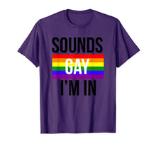 Load image into Gallery viewer, Sounds Gay I'm In Shirt, LGBT Pride Shirts