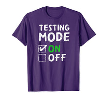Load image into Gallery viewer, Testing Mode On T-Shirt Fun School Professor Teacher Joke