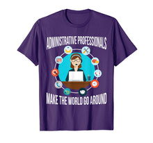 Load image into Gallery viewer, Administrative Professionals T-Shirt Make The World Go