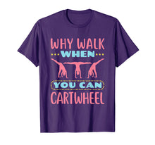 Load image into Gallery viewer, Why Walk When You Can Cartwheel - Gymnastics T-Shirt