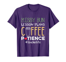Load image into Gallery viewer, Messy Bun Lesson Plans Coffee Patience Teacher Life Tshirt