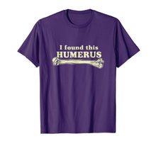 Load image into Gallery viewer, I Found This Humerus - Humorous T-Shirt