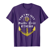 Load image into Gallery viewer, Can't We Just Muster Drill At The Bar - Muster Drill T shirt