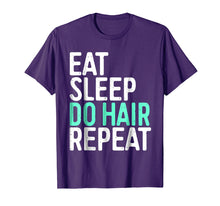Load image into Gallery viewer, Eat Sleep Do Hair Repeat T-Shirt Funny Hairstylist Gift