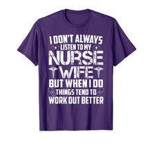 Load image into Gallery viewer, Husband Saying Shirt I Don't Always Listen To My Nurse Wife