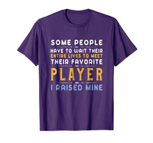 Load image into Gallery viewer, Favorite Player Dad Mom T-Shirt I Raised Mine Gift Tee