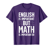 Load image into Gallery viewer, English is Important but Math is Importanter T shirt Teacher