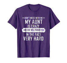 Load image into Gallery viewer, Don't Mess With Me My Aunt Is Crazy T Shirt for Women Men