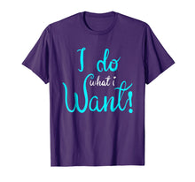 Load image into Gallery viewer, I do what I want Funny t-shirt