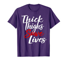 Load image into Gallery viewer, Thick Thighs Save Lives Body Positive Shirt