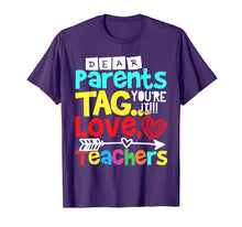 Load image into Gallery viewer, Dear Parents Tag You're It Love Teacher Funny T-Shirt Gift