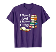 Load image into Gallery viewer, I Read And I Know Things Book Lover T-shirt