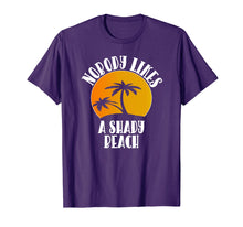Load image into Gallery viewer, Funny Nobody Likes A Shady Beach T-Shirt For Spring Breaker