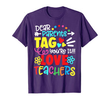 Load image into Gallery viewer, Dear Parents Tag You're It Love Teacher Funny T-Shirt Gift