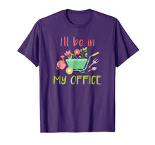 Load image into Gallery viewer, I Will Be In My Office - Gardening Garden T-Shirt