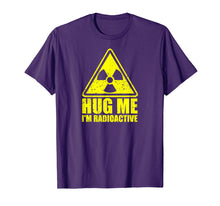 Load image into Gallery viewer, Cancer Awareness: Hug Me I'm Radioactive Shirt
