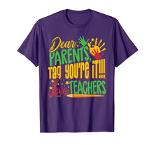 Load image into Gallery viewer, Dear Parents Tag You're It Teacher Last Day of School T-Shirt