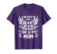 Load image into Gallery viewer, A big piece of my heart lives in heaven she is my Mom shirt