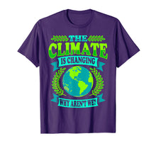 Load image into Gallery viewer, Earth Day T-Shirt The Climate Is Changing Why Aren't We Gift