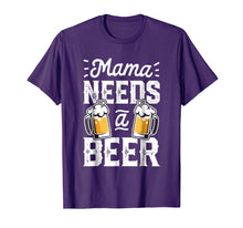 Load image into Gallery viewer, Mama Needs A Beer T shirt Mother Mom Mommy Women Tee Gifts