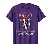 Load image into Gallery viewer, A Moo Point Cow's Opinion Doesn't Matter It's Moo T-shirt