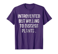 Load image into Gallery viewer, Introverted But Willing To Discuss Plants T-Shirt