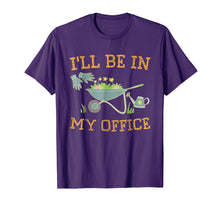 Load image into Gallery viewer, I'll Be In My Office Gardeners Gift Spring Gardening T-Shirt