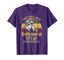 Load image into Gallery viewer, Don't Mess With Daddysaurus You'll Get Jurasskicked Shirt