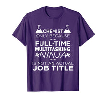 Load image into Gallery viewer, Chemist Because Multitasking Ninja Not Job TITLE Funny Gift T-Shirt