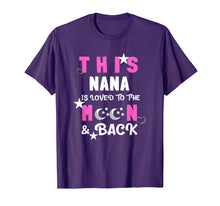 Load image into Gallery viewer, This Nana is Loved to the Moon and Back - Best Nana gift T-Shirt-3214534