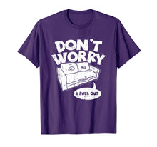 Load image into Gallery viewer, Don't Worry I Pull Out, Funny Adult Pun T-Shirt
